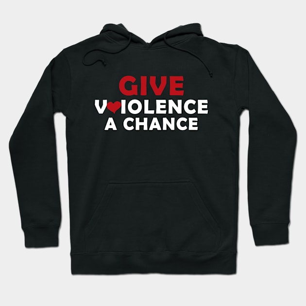 give violence a chance gift Hoodie by Simplybollo